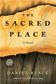 The Sacred Place (A Novel) by Daniel Black, 9780312380700