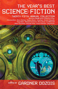 The Year's Best Science Fiction: Twenty-Fifth Annual Collection by Gardner Dozois, 9780312378608
