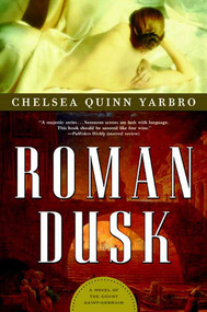 Roman Dusk (A Novel of the Count Saint-Germain) by Chelsea Quinn Yarbro, 9780765313935