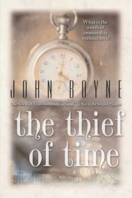 The Thief of Time (A Novel) by John Boyne, 9780312378042