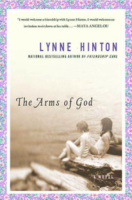 The Arms of God (A Novel) by Lynne Hinton, 9780312361617