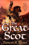 The Great Scot (A Novel of Robert the Bruce, Scotland's Legendary Warrior King) by Duncan A. Bruce, 9780312323981