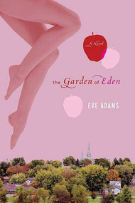 The Garden of Eden (A Novel) by Eve Adams, 9780312323646