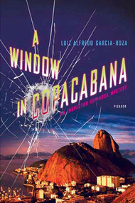 A Window in Copacabana (An Inspector Espinosa Mystery) by Luiz Alfredo Garcia-Roza, 9780312425661