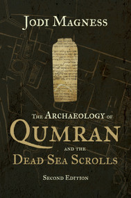 The Archaeology of Qumran and the Dead Sea Scrolls, 2nd ed. by Jodi Magness, 9780802879080