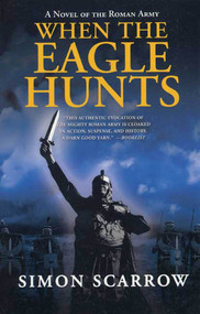 When the Eagle Hunts (A Novel of the Roman Army) by Simon Scarrow, 9780312305369