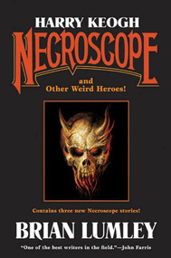 Harry Keogh: Necroscope and Other Weird Heroes! by Brian Lumley, 9780765310606
