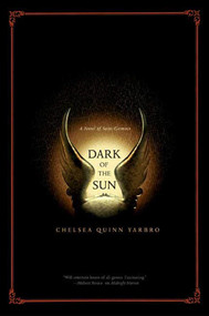 Dark of the Sun (A Novel of the Count Saint-Germain) by Chelsea Quinn Yarbro, 9780765311030