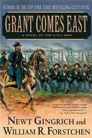 Grant Comes East (A Novel of the Civil War) by Newt Gingrich, William R. Forstchen, Albert S. Hanser, 9780312309381