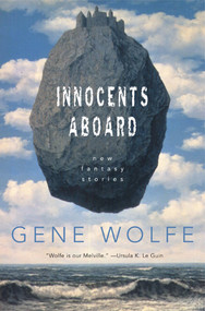 Innocents Aboard (New Fantasy Stories) by Gene Wolfe, 9780765307910