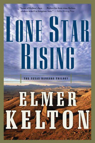 Lone Star Rising (The Texas Rangers Trilogy) by Elmer Kelton, 9780765312303
