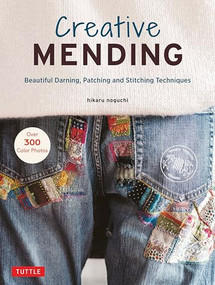 Creative Mending (Beautiful Darning, Patching and Stitching Techniques (Over 300 color photos)) by Hikaru Noguchi, 9780804854740