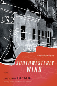 Southwesterly Wind (An Inspector Espinosa Mystery) by Luiz Alfredo Garcia-Roza, Benjamin Moser, 9780312424541