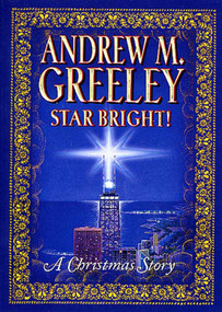Star Bright! (A Christmas Story) by Andrew M. Greeley, 9780765305626