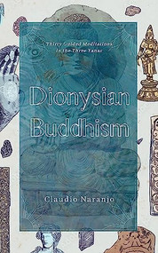 Dionysian Buddhism (Guided Interpersonal Meditations in the Three Yanas) by Claudio Naranjo, 9780907791973
