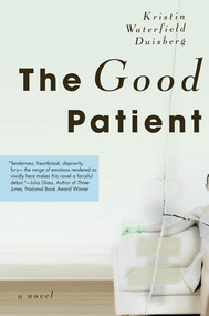 The Good Patient (A Novel) by Kristin Waterfield Duisberg, 9780312326074