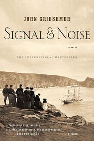 Signal & Noise (A Novel) by John Griesemer, 9780312423346