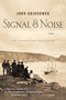 Signal & Noise (A Novel) by John Griesemer, 9780312423346