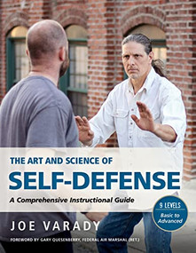 The Art and Science of Self Defense (A Comprehensive Instructional Guide) by Joe Varady, Gary Dean Quesenberry, 9781594398728