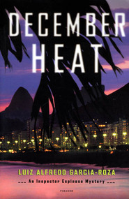 December Heat (An Inspector Espinosa Mystery) by Luiz Alfredo Garcia-Roza, Benjamin Moser, 9780312423438