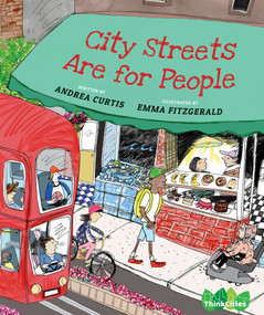 City Streets Are for People by Andrea Curtis, Emma FitzGerald, 9781773064659