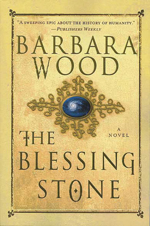 The Blessing Stone (A Novel) by Barbara Wood, 9780312320249