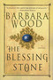 The Blessing Stone (A Novel) by Barbara Wood, 9780312320249