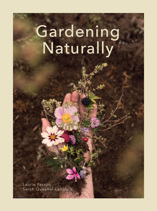 Gardening Naturally by Laurie Perron, Sarah Quesnel-Langlois, J. C. Sutcliffe, 9781487010249