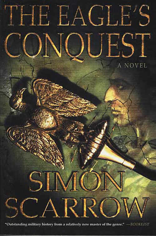 The Eagle's Conquest (A Novel of the Roman Army) by Simon Scarrow, 9780312305345