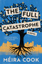 The Full Catastrophe (A Novel) by Méira Cook, 9781487009946