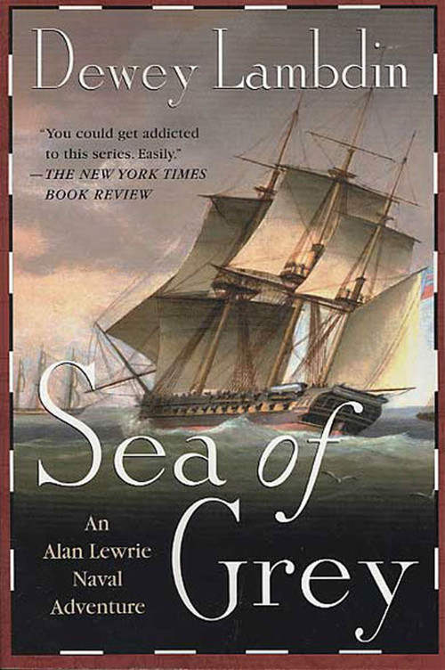 Sea of Grey (An Alan Lewrie Naval Adventure) by Dewey Lambdin, 9780312320164