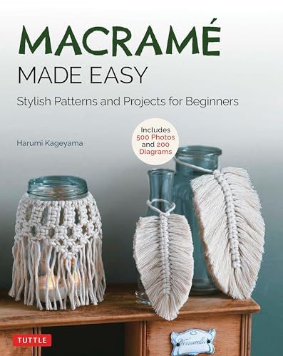Macrame Made Easy (Stylish Patterns and Projects for Beginners (over 500 photos and 200 diagrams)) by Harumi Kageyama, Tomiko Fujisawa, 9780804854726