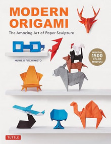 Modern Origami (The Amazing Art of Paper Sculpture (34 Original Projects)) by Muneji Fuchimoto, 9780804855068