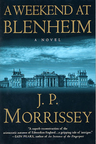 A Weekend at Blenheim (A Novel) by J. P. Morrissey, 9780312311384