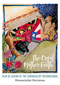 The Cry of Mother Earth (Plan of Action of the Ecosocialist International) by Ecosocialist Horizons, 9781629639369