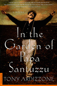 In the Garden of Papa Santuzzu (A Novel) by Tony Ardizzone, 9780312263416
