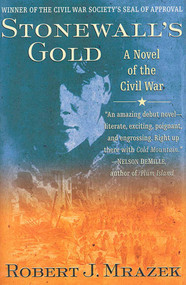 Stonewall's Gold (A Novel of the Civil War) by Robert J. Mrazek, 9780312254223
