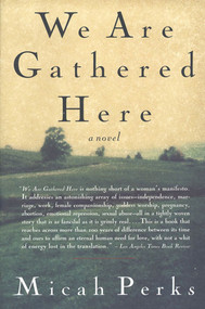 We Are Gathered Here (A Novel) by Micah Perks, 9780312152949