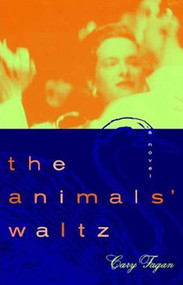 The Animals Waltz (A Novel) by Cary Fagan, 9780312310738