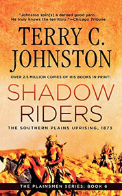 Shadow Riders (The Southern Plains Uprising, 1873) by Terry C. Johnston, 9781250038722