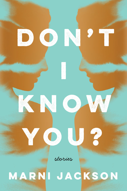 Don't I Know You? (Stories) by Marni Jackson, 9781250089809
