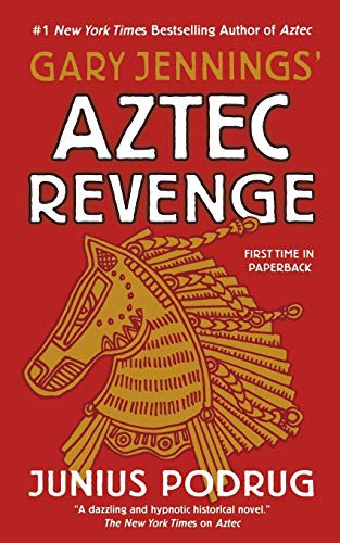 Aztec Revenge by Gary Jennings, Junius Podrug, 9780765399045