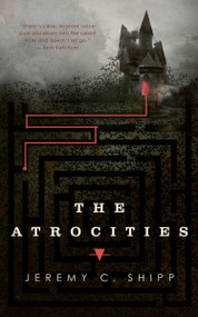 The Atrocities by Jeremy C. Shipp, 9781250164391