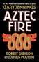 Aztec Fire by Gary Jennings, Robert Gleason, Junius Podrug, 9781250295040