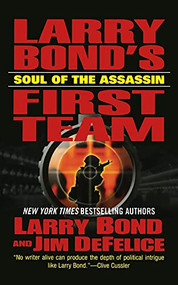 Larry Bond's First Team: Soul of the Assassin by Larry Bond, Jim DeFelice, 9781250194961