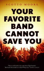 Your Favorite Band Cannot Save You by Scotto Moore, 9781250314901