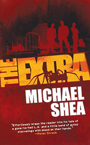 The Extra (A novel) by Michael Shea, 9781250255693