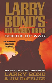 Larry Bond's Red Dragon Rising: Shock of War by Larry Bond, Jim DeFelice, 9781250751324