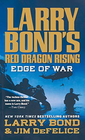 Larry Bond's Red Dragon Rising: Edge of War by Larry Bond, Jim DeFelice, 9781250767394