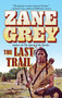 The Last Trail - 9781250767592 by Zane Grey, 9781250767592